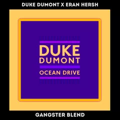 Duke Dumont X Eran Hersh - Ocean Drive (GANGSTER Blend)