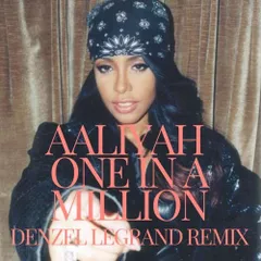 Aaliyah - One In A Million (Denzel Legrand Remix)
