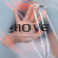 Adam Port, Stryv Ft. Malachiii - Move (Robert Georgescu And White Remix)