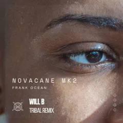 Frank Ocean - Novacane Mk 2 (Will B Tribal Remix)