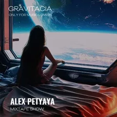 ALEX PETYAYA - GRAVITACIA MIXTAPE SHOW 2024-10-24
