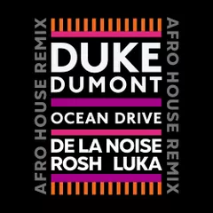 Duke Dumont - Ocean drive (De La Noise, Rosh, Luka Afro House remix)