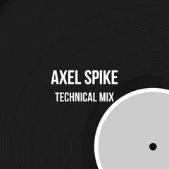 Axel Spike - TECHnical Mix