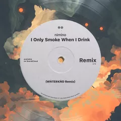 nimino - I Only Smoke When I Drink (WINTERKIND Remix)