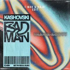 Kashovski X Travis Scott - Bad Man X Sicko Mode (T-Mak & Kajo Edit)