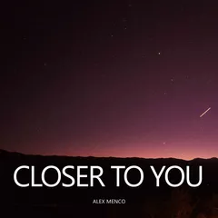 Closer To You