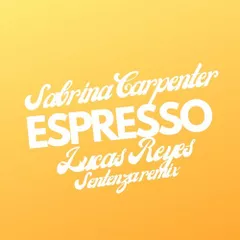 Sabrina Carpenter - Espresso (Lucas Reyes Sentenza Rmx)