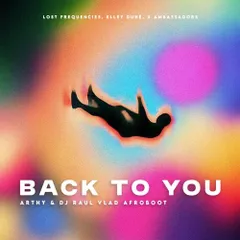 Lost Frequencies, Elley Duhé, X Ambassadors - Back To You (Arthy & Dj Raul Vlad Afroboot)