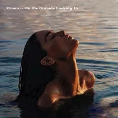 Oscuro - On the Outside Looking In