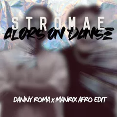 Stromae - Alors On Danse (Danny Roma x Manrix Afro Edit)