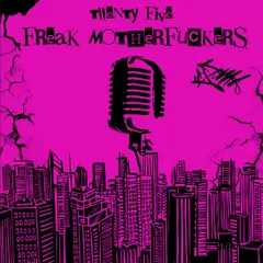 Twenty Five - Freak Motherfuckers