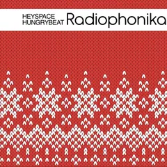 Heyspace & HungryBeat - Radiophonika (Christmas Episode)