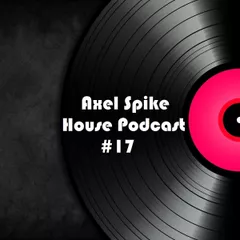 Axel Spike - House Podcast #17