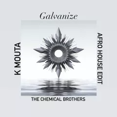 The Chemical Brothers - Galvanize (K Mouta Afro House Edit)