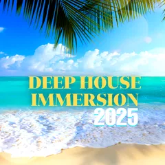 Deep House Immersion 2025