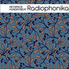 Heyspace & HungryBeat - Radiophonika #160