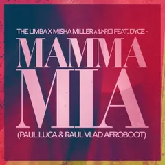 The Limba X Misha Miller X Andro Feat. Dyce - Mamma Mia (Paul Luca & Dj Raul Vlad Afroboot)