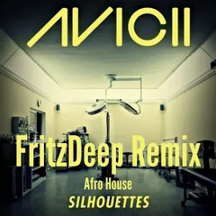 Avicii - Silhouettes (FritzDeep Remix)