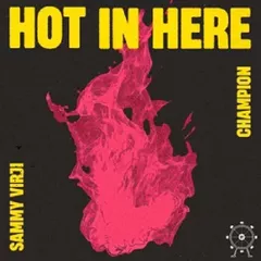 Champion, Sammy Virji - Hot In Here
