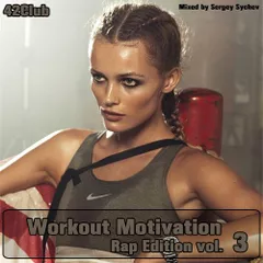 Workout Motivation vol.3 (Rap Edition)[Mixed by Sergey Sychev ]