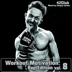 Workout Motivation vol.8 (Rap Edition)[Mixed by Sergey Sychev ]