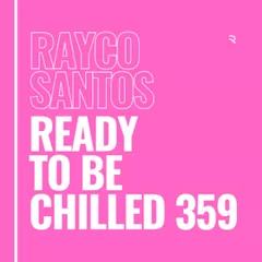 READY To Be CHILLED Podcast 359