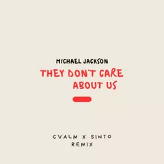 Michael Jackson - They Don’t Care About Us (CVALM & SINTO Remix)