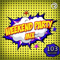 Weekend Party [Mix 103]