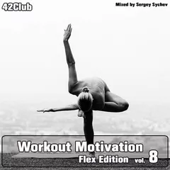Workout Motivation vol.8 (Flex  Edition)[Mixed by Sergey Sychev ]