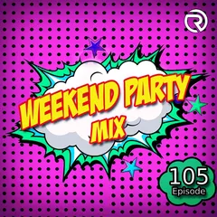 Weekend Party [Mix 105]