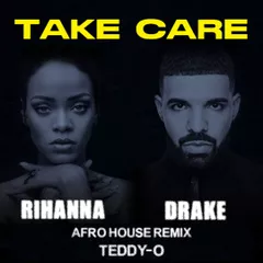 Rihanna & Drake - Take Care (TEDDY-O Afro House Remix)