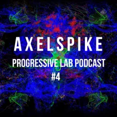 Axel Spike - Progressive Lab Podcast #4