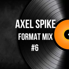 Axel Spike - Format Mix #6
