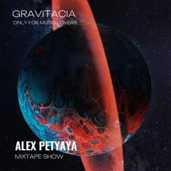 ALEX PETYAYA - GRAVITACIA MIXTAPE SHOW 2024-05-22