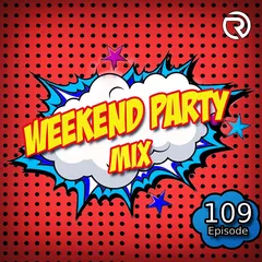 Weekend Party [Mix 109]