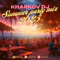 KHARKOV DJ - Summer Party 2025