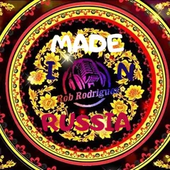 DJ Rob Rodriguez - MADE IN RUSSIA MIX