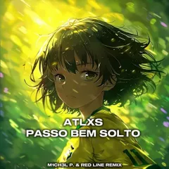 ATLXS - PASSO BEM SOLTO (M1CH3L P & Red Line Remix)