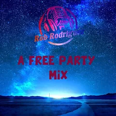 DJ Rob Rodriguez - A FREE PARTY MIX