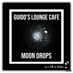Guido's - Lounge Cafe 030 Moon Drops (Chillout, Chillhop, and Easy listening)