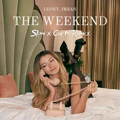 Leony feat. Imran - The Weekend (Slim x Corto Remix)