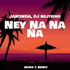 JAKONDA, DJ NEJTRINO - Ney Na Na Na (Index-1 Remix)