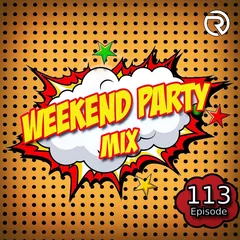 Weekend Party [Mix 113]