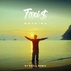 Toxi$ - NOTHING (DJ Smell Remix)
