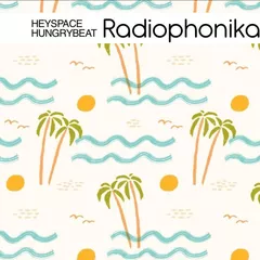 Heyspace & HungryBeat - Radiophonika #181