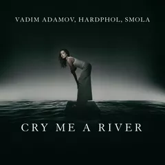 Vadim Adamov, Hardphol, SMOLA  - Cry Me A River