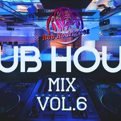 DJ Rob Rodriguez - CLUB HOUSE MIX VOL. 6