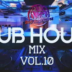 DJ Rob Rodriguez - CLUB HOUSE MIX VOL. 10