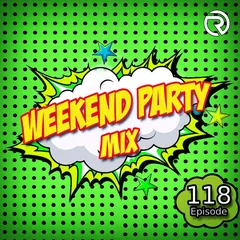 Weekend Party [Mix 118]