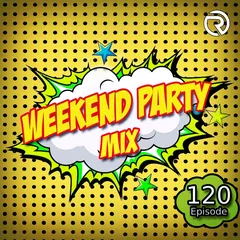 Weekend Party [Mix 120]